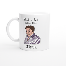 Load image into Gallery viewer, What a Sad little Life Jane Mug