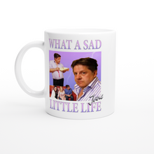 Load image into Gallery viewer, What a Sad Little life Jane Mug
