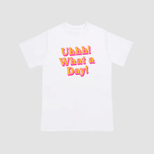 Load image into Gallery viewer, Uhhh! What A Day! T-Shirt